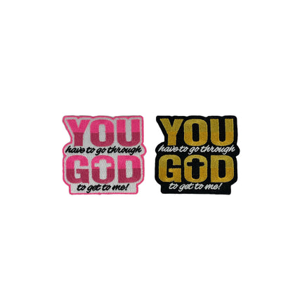 3” You Have To Go Through God To Get To Me Patch, Embroidered Iron on Patch Reanna’s Closet 2®