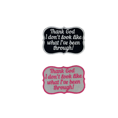 4” Thank God I Don’t Look Like What I’ve Been Through Patch, Embroidered Iron On Patch - Reanna’s Closet 2