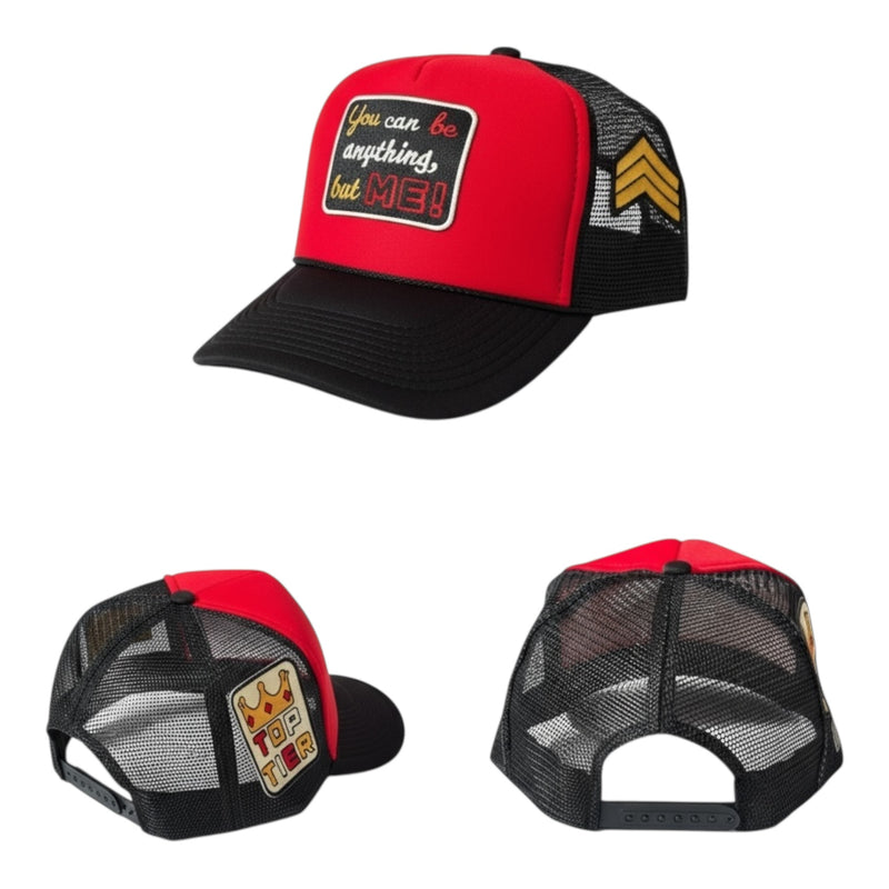 You Can Be Anything But Me Foam Trucker Hat for Style