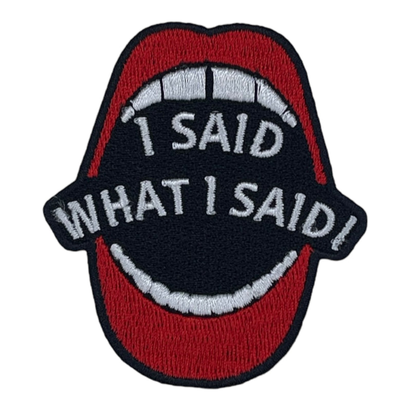 I Said What I Said Patch (3 inch)