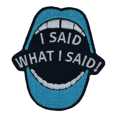 I Said What I Said Patch (3 inch)