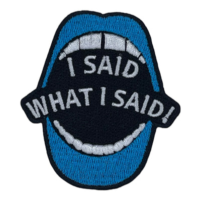 I Said What I Said Patch (3 inch)