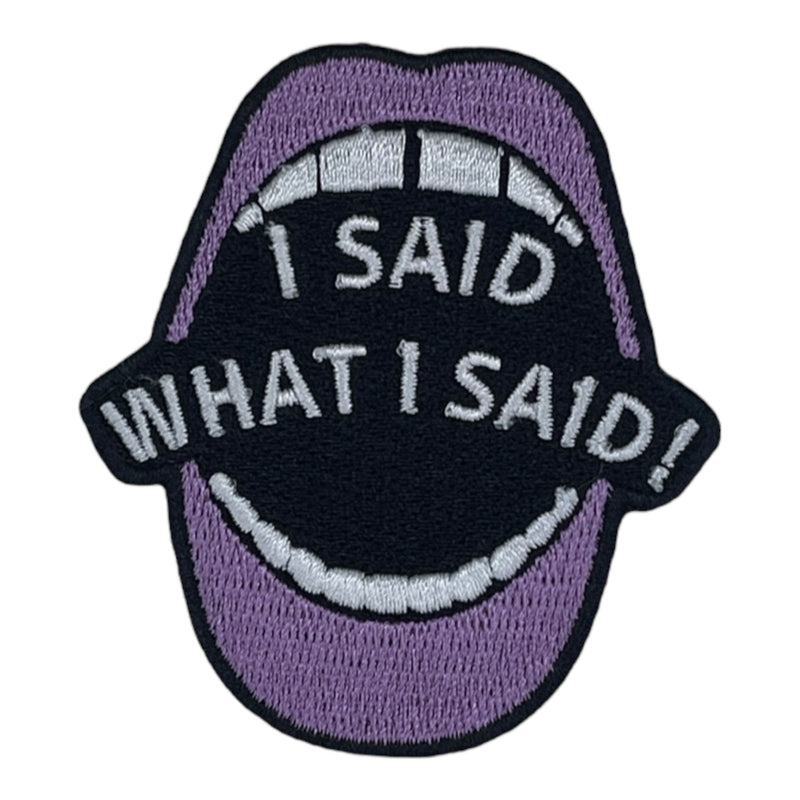 I Said What I Said Patch (3 inch)