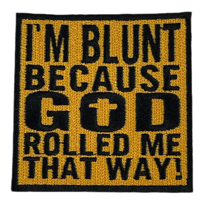 I’m Blunt Because God Rolled Me That Way! Patch