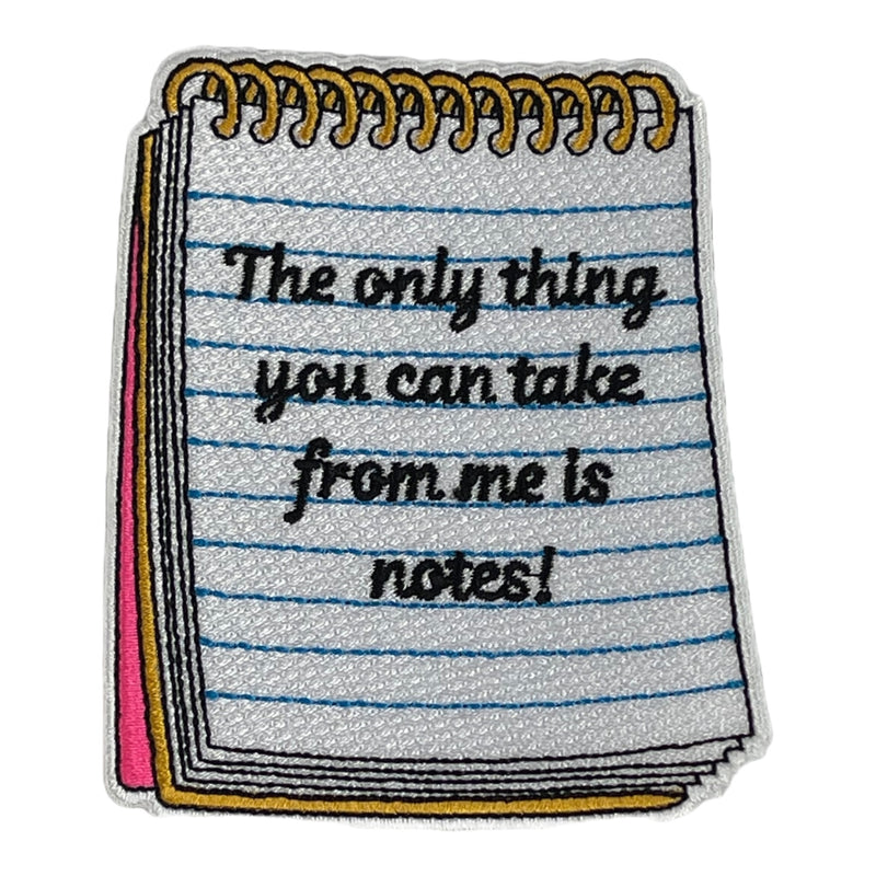 The Only Thing You Can Take From Me Is Notes Patch 4 Inch