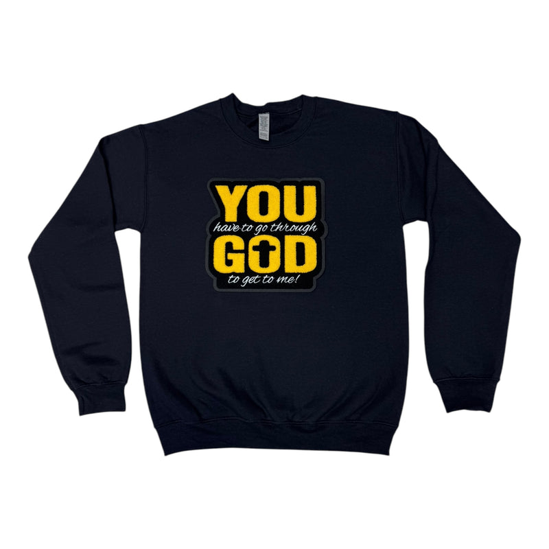 You Have To Go Through God Sweatshirt Black