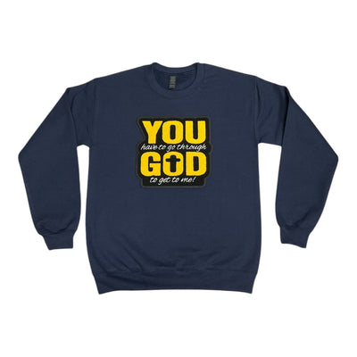 You Have To Go Through God Sweatshirt Navy